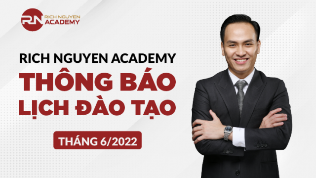 Rich Nguyen Academy thông báo lịch đào tạo tháng 6/2022